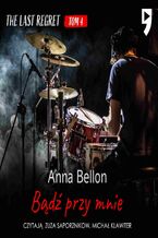 Okładka - Bądź przy mnie. The Last Regret. Tom 4 - Anna Bellon