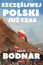 Okładka - Szczęśliwej Polski już czas - Adam Bodnar