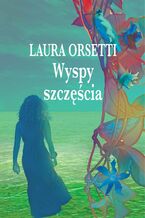 Okładka - Wyspy szczęścia - Laura Orsetti