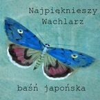 Najpiękniejszy Wachlarz. Baśń Japońska