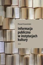 Okładka - Informacja publiczna w instytucjach kultury - Paweł Kamiński