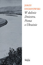 Okładka - W dolinie Dniestru. Pisma o Ukrainie - Jerzy Stempowski