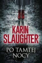 Okładka - Po tamtej nocy. Will Trent. Tom 11 - Karin Slaughter