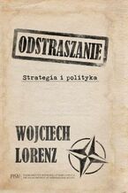 Okładka - Odstraszanie. Strategia i polityka - Wojciech Lorenz