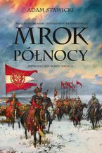 Okładka - Mrok Północy. Nowa Trylogia. Tom 1 - Adam Stawicki