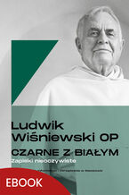 Okładka - Czarne z białym Zapiski nieoczywiste. Zapiski nieoczywiste - Ludwik Wiśniewski OP