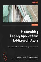 Okładka - Modernizing Legacy Applications to Microsoft Azure. Plan and execute your modernization journey seamlessly - Steve Read, Larry Mead, Bob Ellsworth