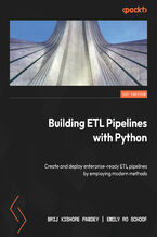 Okadka ksiki Building ETL Pipelines with Python. Create and deploy enterprise-ready ETL pipelines by employing modern methods
