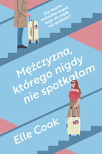 Okładka - Mężczyzna, którego nigdy nie spotkałam - Elle Cook