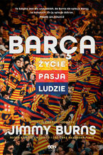 Okładka - Barca. Życie, pasja, ludzie. Wydanie III - Jimmy Burns