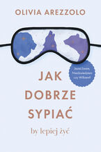 Okładka - Jak dobrze sypiać, by lepiej żyć. Jesteś Lwem, Niedźwiedziem czy Wilkiem? - Olivia Arezzolo