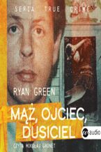 Okładka - Mąż, ojciec, dusiciel - Ryan Green