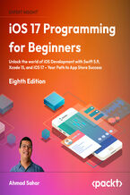 Okadka ksiki iOS 17 Programming for Beginners. Unlock the world of iOS development with Swift 5.9, Xcode 15, and iOS 17 – your path to App Store success - Eight Edition