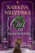 Okładka - Cud na zamówienie - Karolina Wilczyńska