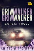 Okładka - Górski troll. Śmierć w December. Tom 4 - Caroline Grimwalker i Leffe Grimwalker