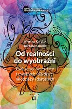 Okładka - Od realności do wyobraźni. Ćwiczenia i warsztaty z uważności dla dzieci, młodzieży i dorosłych - Wiesław Karolak, Barbara Karolak