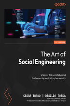 Okładka - The Art of Social Engineering. Uncover the secrets behind the human dynamics in cybersecurity - Cesar Bravo, Desilda Toska, Rhonda Childress