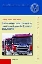 Okadka ksiki Studium doboru pojazdu ratowniczo-ganiczego dla jednostki Ochotniczej Stray Poarnej