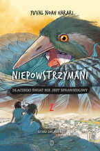 Okładka - Niepowstrzymani 2. Dlaczego świat nie jest sprawiedliwy - Yuval Noah Harari