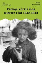 Okładka - Pamięci córki i inne wiersze z lat 1942-1944 - Maria Więckowska