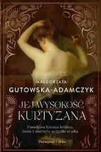 Okładka - Jej wysokość kurtyzana - Małgorzata Gutowska-Adamczyk