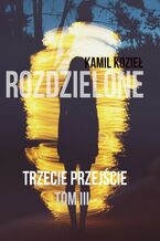 Trzecie przejście Tom III trylogia Rozdzielone