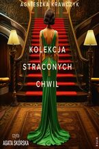 Okładka - Kolekcja straconych chwil - Agnieszka Krawczyk