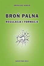 Okładka - Broń palna. Regulacja i formacje - Ireneusz Kobus