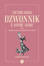 Okładka - Dzwonnik z Notre-Dame, czyli Katedra Najświętszej Marii Panny w Paryżu - Victor Hugo