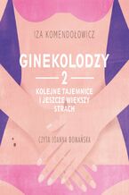 Okładka - Ginekolodzy 2. Kolejne tajemnice i jeszcze większy strach - Izabela Komendołowicz