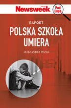 Okładka - Newsweek pod lupą. Polska szkoła umiera - Aleksandra Pezda