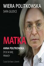 Matka. Anna Politkowska. ycie w imi prawdy