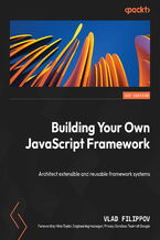 Okładka - Building Your Own JavaScript Framework. Architect extensible and reusable framework systems - Vlad Filippov, Mike Taylor