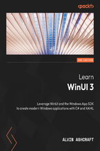Learn WinUI 3. Leverage WinUI and the Windows App SDK to create modern Windows applications with C# and XAML - Second Edition