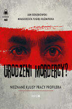 Okładka - Urodzeni mordercy?. Nieznane kulisy pracy profilera - Małgorzata Fugiel-Kuźmińska, Jan Gołębiowski