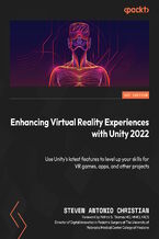 Okładka - Enhancing Virtual Reality Experiences with Unity 2022. Use Unity's latest features to level up your skills for VR games, apps, and other projects - Steven Antonio Christian, Patrick B. Thomas