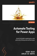 Okładka - Automate Testing for Power Apps. A practical guide to applying low-code automation testing tools and techniques - César Calvo, Carlos de Huerta