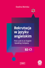 Okładka - Rekrutacja w języku angielskim. Find a Job in an English-Speaking Company - Ewelina Błońska