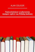 Okładka - Najważniejsze wydarzenia mające wpływ na Polską kulturę - Alan Coleger