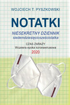 Okładka - Notatki 2020 Niesekretny dziennik siedemdziesięciosześciolatka - Wojciech T. Pyszkowski