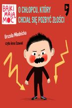 Okładka - O chłopcu, ktory chciał sie pozbyc złosci. Bajki mają moc - Urszula Młodnicka