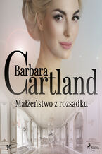 Okładka - Małżeństwo z rozsądku - Ponadczasowe historie miłosne Barbary Cartland - Barbara Cartland