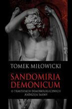 Sandomiria Demonicum. O traktatach demonologicznych Andrzeja Sarwy