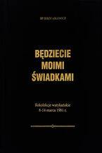 Będziecie moimi świadkami. Rekolekcje watykańskie 8-14 marca 1981 r