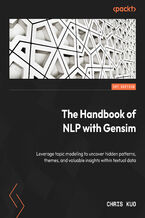 Okadka ksiki The Handbook of NLP with Gensim. Leverage topic modeling to uncover hidden patterns, themes, and valuable insights within textual data
