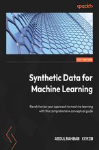 Okadka ksiki Synthetic Data for Machine Learning. Revolutionize your approach to machine learning with this comprehensive conceptual guide