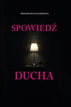 Okładka - Spowiedź ducha - Przemysław Lis-Markiewicz