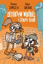 Okładka - Detektyw Wróbel i struty dziób - Adam Wajrak, Tomasz Samojlik