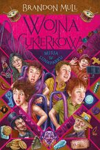 Okładka - Wojna cukierkowa. Misja w lunaparku. Tom 3 - Brandon Mull