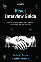 Okładka - React Interview Guide. Learn all you need to know to ace any React interview and land your dream job - Sudheer Jonna, Andrew Baisden